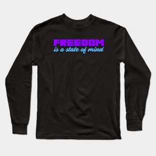 Freedom is a state of mind Long Sleeve T-Shirt